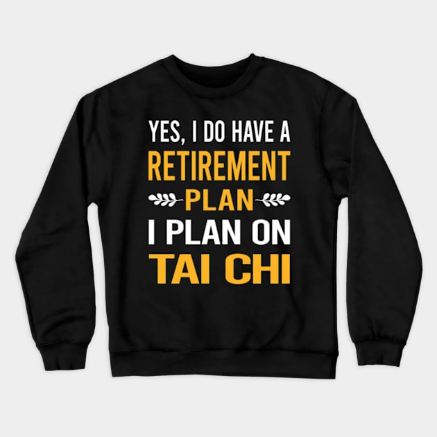 Funny My Retirement Plan Tai Chi Crewneck Sweatshirt by Happy Life